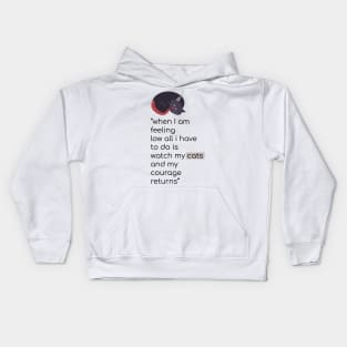 Cat quote on courage Kids Hoodie